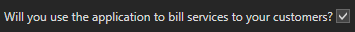 2.  Will you use the application 
to bill services to your customers?