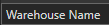 1. Warehouse Name